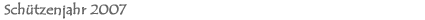 Schtzenjahr 2007